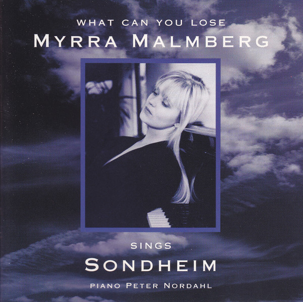Myrra Malmberg Sings Sondheim: What Can You Lose 