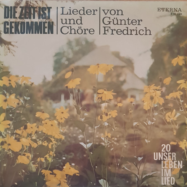 Die Zeit Ist Gekommen (Lieder Und Chöre Von Günter Fredrich)