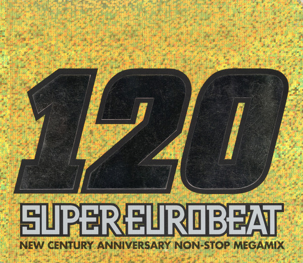 Super Eurobeat Vol. 120 - New Century Anniversary Non-Stop Megamix