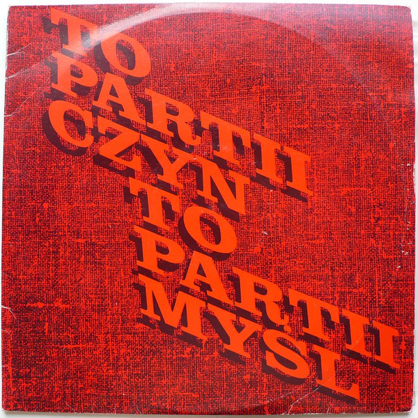 ...To Partii Czyn, To Partii Myśl...