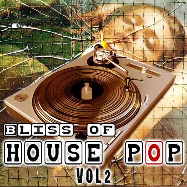 Bliss Of House Pop Vol 2