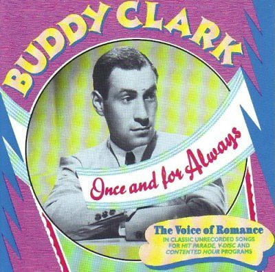 Once And For Always (The Voice Of Romance In Classic Unrecorded Songs For Hit Parade, V-Disc And Contented Hour Programs)
