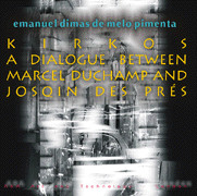 Kirkos A Dialogue Between Marcel Duchamp and Josqin des Prés