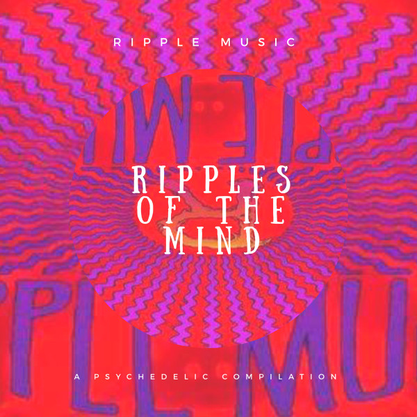 Ripple Music (Ripples Of The Mind - A Psychedelic Compilation)