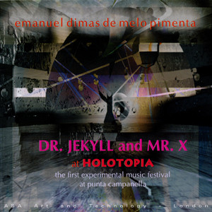 Dr. Jekyll and Mr. X at Holotopia. The First Experimental Music Festival at Punta Campanella