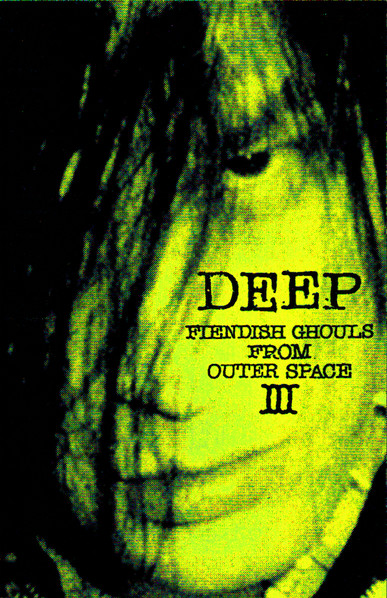 DEEP 2017 Demo Recordings Fiendish Ghouls From Outer Space III