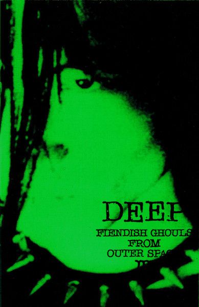 DEEP 2017 Demo Recordings Fiendish Ghouls From Outer Space III