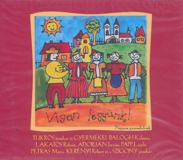 Vígan Legyünk! - Népzene Gyermekeknek