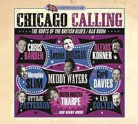 Chicago Calling - The Roots Of The British Blues / R&B Boom