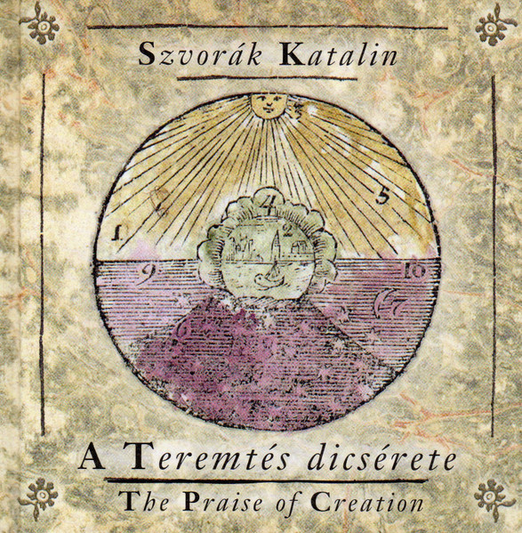 A Teremtés Dicsérete = The Praise Of Creation (Római Katolikus, Görög Katolikus, Református, Evangélikus, Unitárius, Baptista És Zsidó Énekek = Roman And Greek Catholic, Protestant, Lutheran, Unitarian,  Baptist And Jewish Songs Praising God’