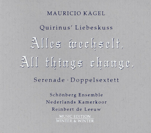 Alles Wechselt, All Things Cahange, Serenade · Doppelsextett - Quirinus' Liebeskuss / Serenade / Doppelsextett