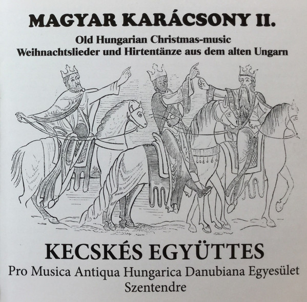 Magyar Karácsony II. (Old Hungarian Christmas-Music = Weihnachtslieder Und Hirtentänze Aud Dem Alten Ungarn)