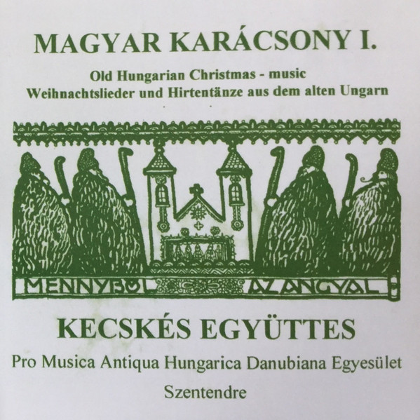 Magyar Karácsony I. (Old Hungarian Christmas-Music = Weihnachtslieder Und Hirtentänze Aud Dem Alten Ungarn)