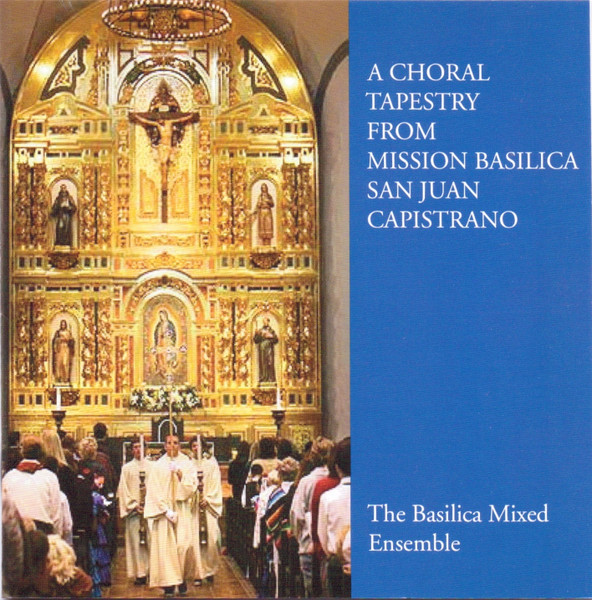 A Choral Tapestry From Mission Basilica San Juan Capistrano