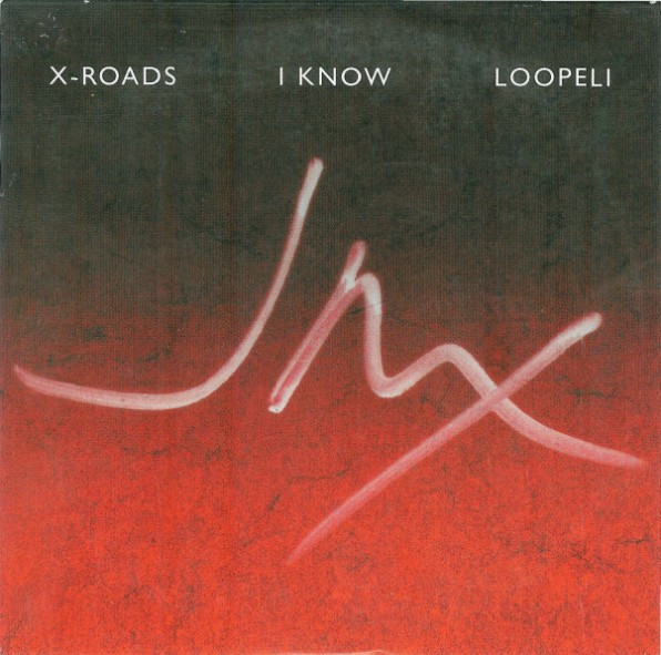 X-Roads / I Know / Loopeli