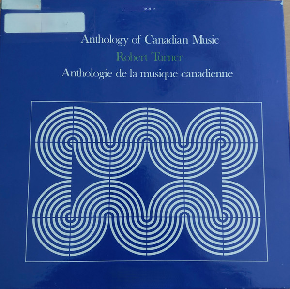 Anthologie De La Musique Canadienne / Anthology Of Canadian Music