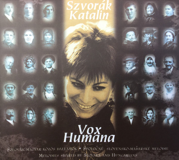 Vox Humana (Szlovák-Magyar Közös Dallamok = Spoločné Slovensko-Maďarské Melódie = Melodies Shared By Slovaks And Hungarians)
