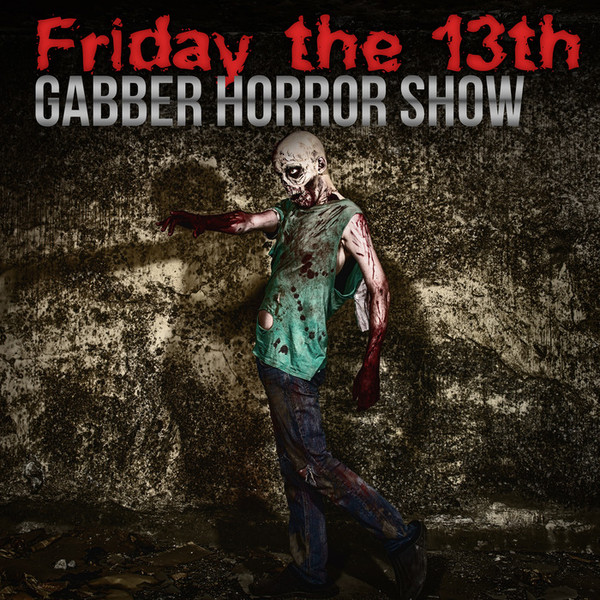 Friday The 13th Gabber Horror Show