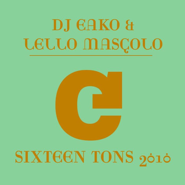 Sixteen Tons 2010 (DJ Eako & Lello Mascolo Re-Work)