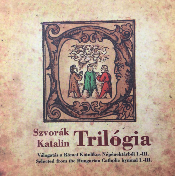 Trilógia (Válogatás A Római Katolikus Népénektárból I.-III. = Selected From The Hungarian Catholic Hymnal I.-III.)
