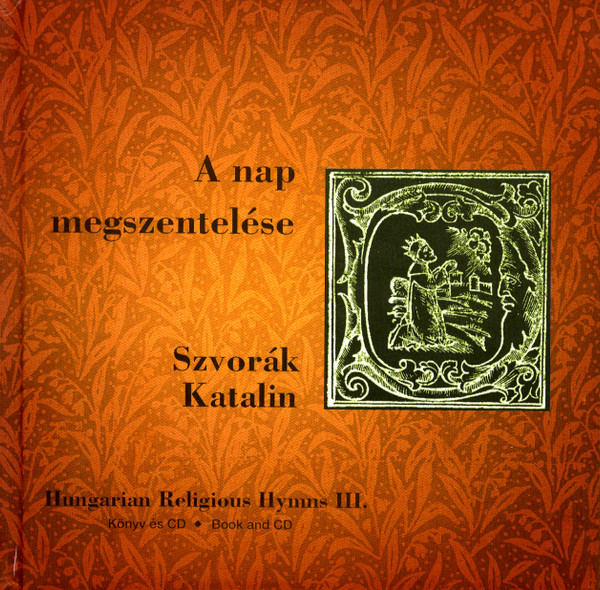 A Nap Megszentelése = Blessing The Day (Himnuszok, Zsoltárok, Énekek És Imák = Hungarian Catholic Hymns, Psalms And Prayers)
