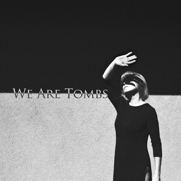 We Are Tombs