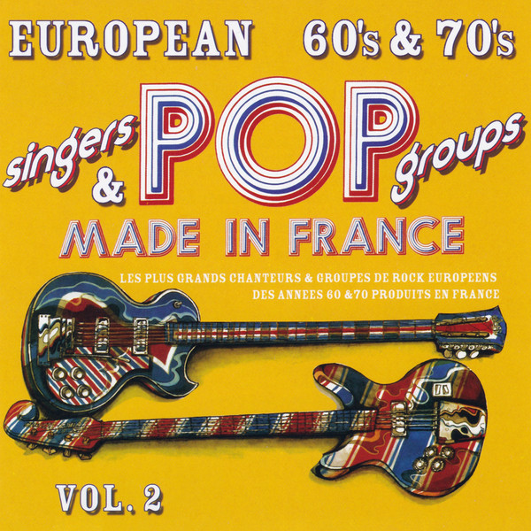 European 60's & 70's Singers Pop Groups Made In France - Volume 2