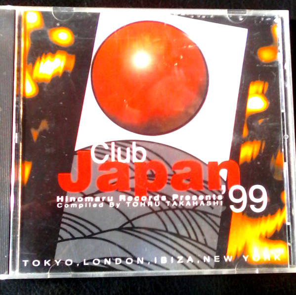 Hinomaru Records Presents Club Japan '99 - Tokyo, London, Ibiza, New York