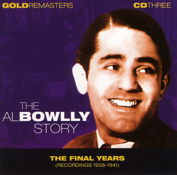 The Al Bowlly Story - The Final Years (Recordings 1938-1941)