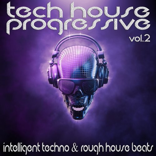 Tech House Progressive Vol.2 (Intelligent Techno And Rough House Beats)