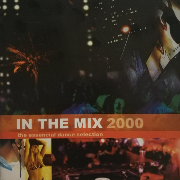 In The Mix 2000 - The Essential Dance Selection