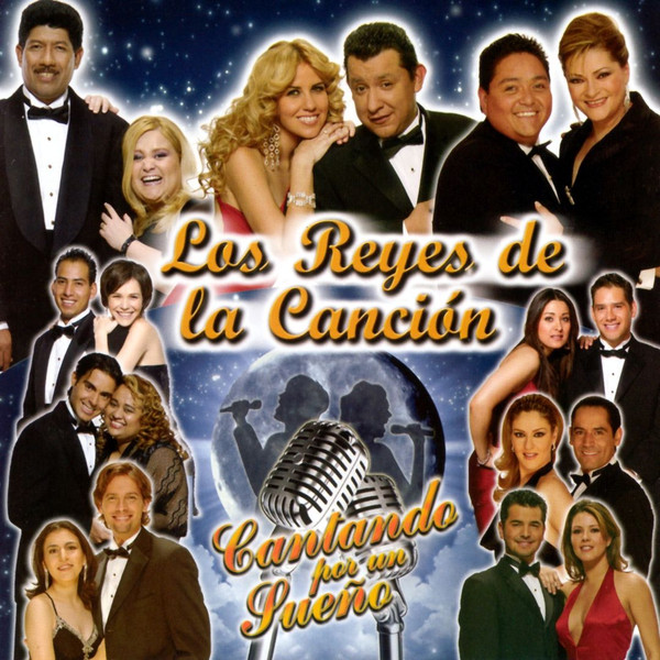 Cantando Por Un Sueño: Los Reyes De La Canción