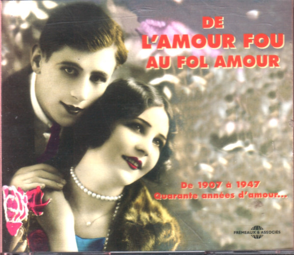 De L'Amour Fou Au Fol Amour 1907 - 1947