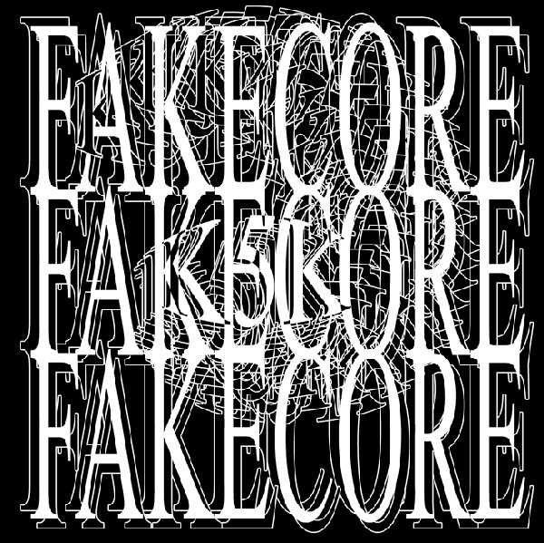 Fakecore Fakecore Fakecore