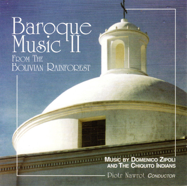 Baroque Music II From The Bolivian Rainforest