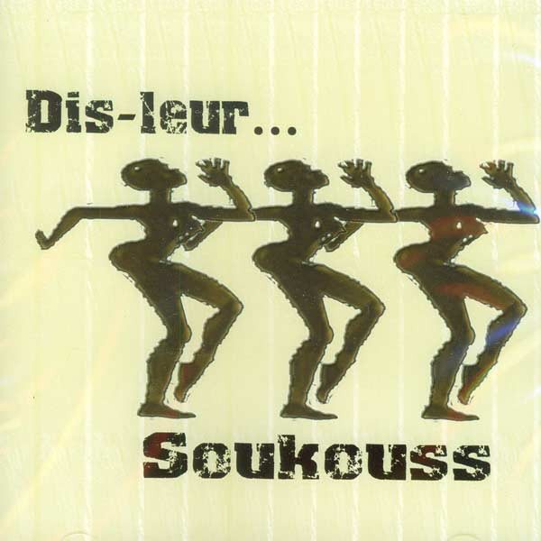 Dis-Leur... Soukouss