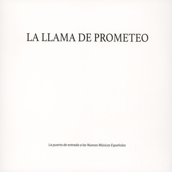 La Llama De Prometeo (La Puerta De Entrada A Las Nuevas Músicas Españolas)