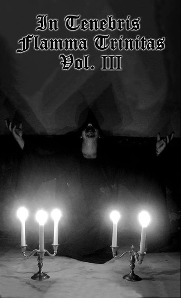 In Tenebris Flamma Trinitas Vol. III