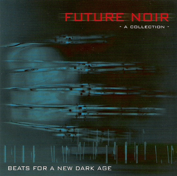 Future Noir - A Collection - Beats For A New Dark Age