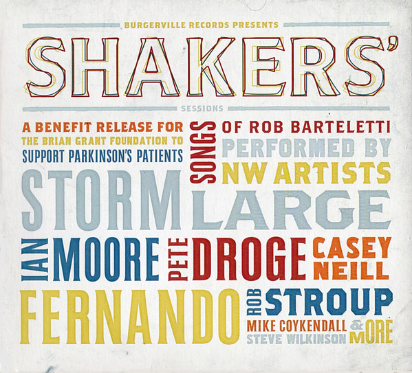 Shakers' Sessions (A Benefit Release For The Brian Grant Foundation To Support Parkinson's Patients - Songs Of Rob Barteletti Performed By NW Artists)