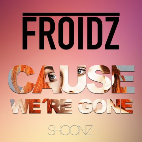 Cause We're Gone