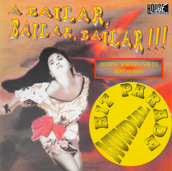 A Bailar, Bailar, Bailar !!! - Hit Parade Mundial