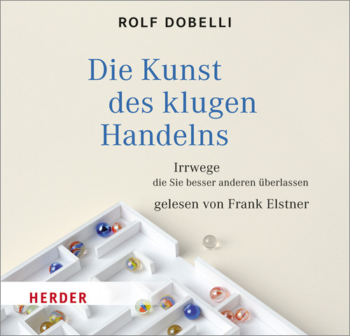 Die Kunst Des Klugen Handelns - Irrwege, Die Sie Besser Anderen Überlassen
