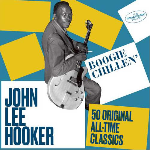 Boogie Chillen’ (50 Original All-Time Classics)