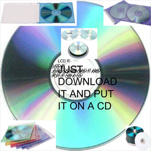 Just Download It And Put It On A CD (Soundcloud Version)