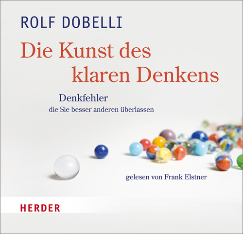  Die Kunst Des Klaren Denkens - Denkfehler, Die Sie Besser Anderen Überlassen