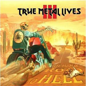 True Metal Lives III - The Hard Road To Hell