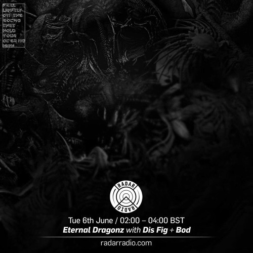  Dis Fig & bod [包家巷] - Eternal Dragonz on Radar Radio
