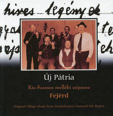 Fejérd - Kis-Szamos Melléki Népzene (Original Village Music From Transylvania's Someșul Mic Region)