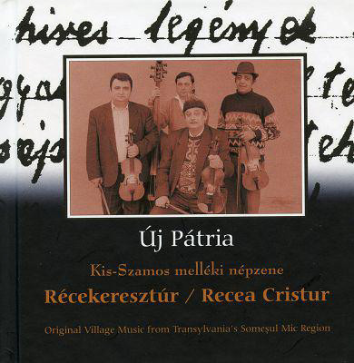 Récekeresztúr - Kis-Szamos Melléki Népzene (Original Village Music From Transylvania's Someșul Mic Region)
